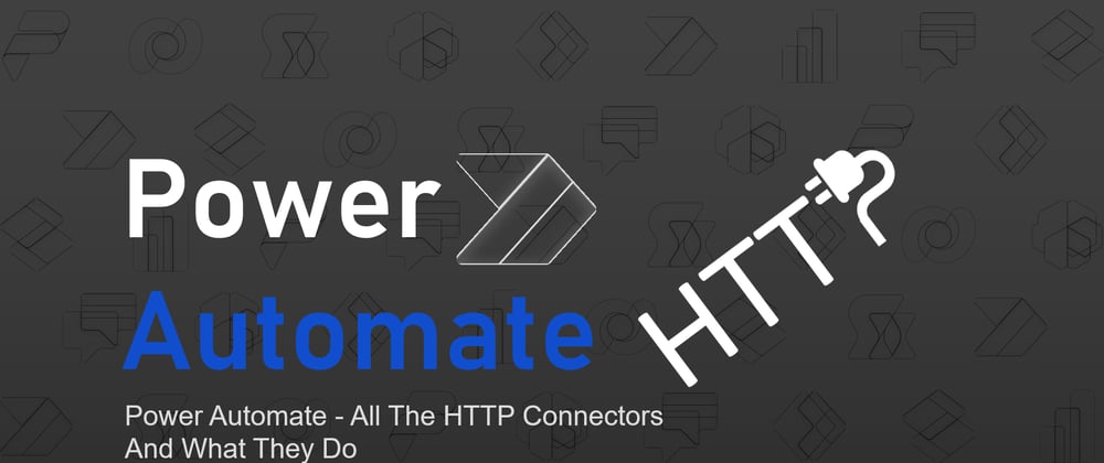 Cover image for Power Automate - All The HTTP Connectors And What They Do