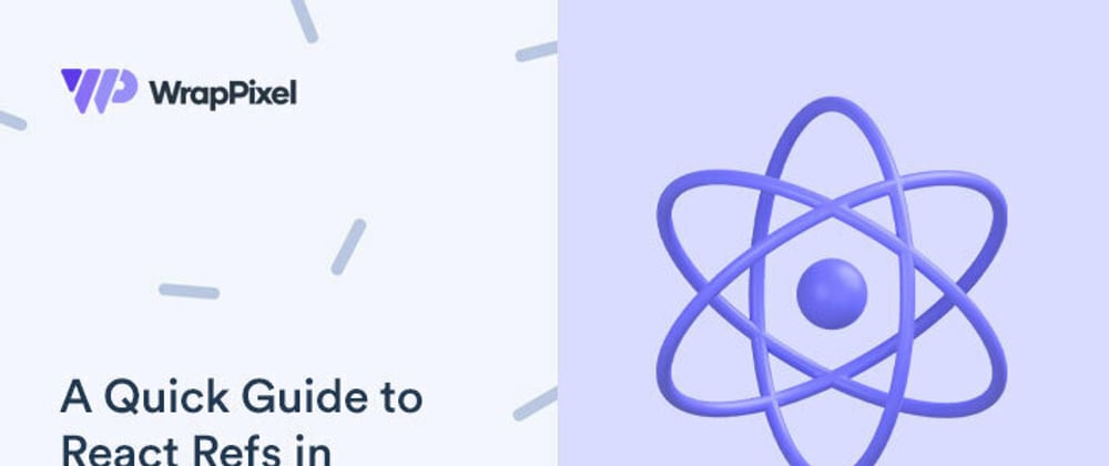 Cover image for A Quick Guide to React Refs