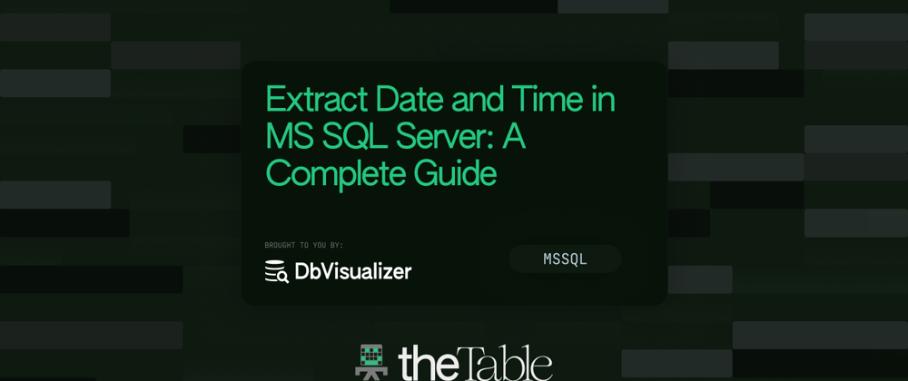 Cover image for Extracting Time and Date in MS SQL Server: A Comprehensive Guide