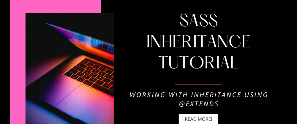Cover image for SASS Inheritance Tutorial