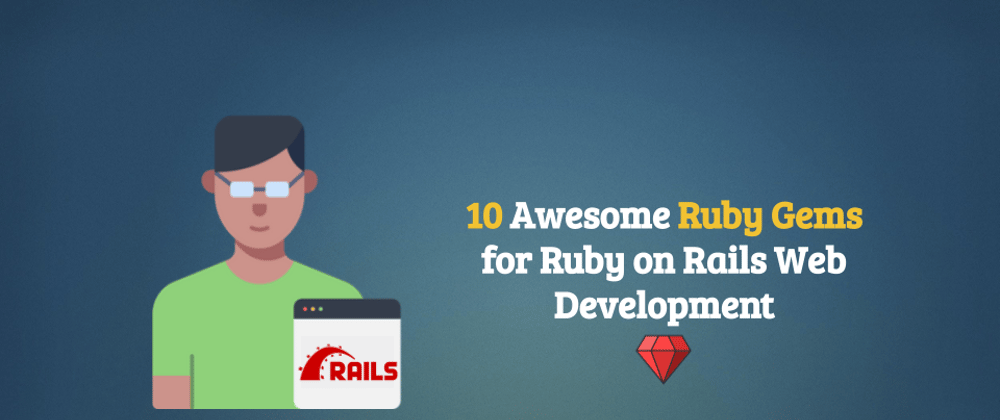 Cover image for 10 Awesome Ruby Gems for Ruby on Rails Web Development