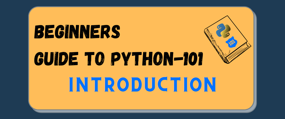 Cover image for Python Beginners Guide - Introduction to Python