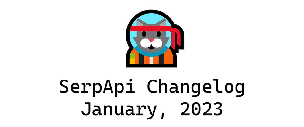 Cover image for SerpApi Changelog: January, 2023