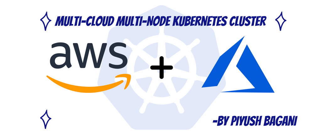 Cover image for Multi-Cloud Multi-Node Kubernetes Cluster