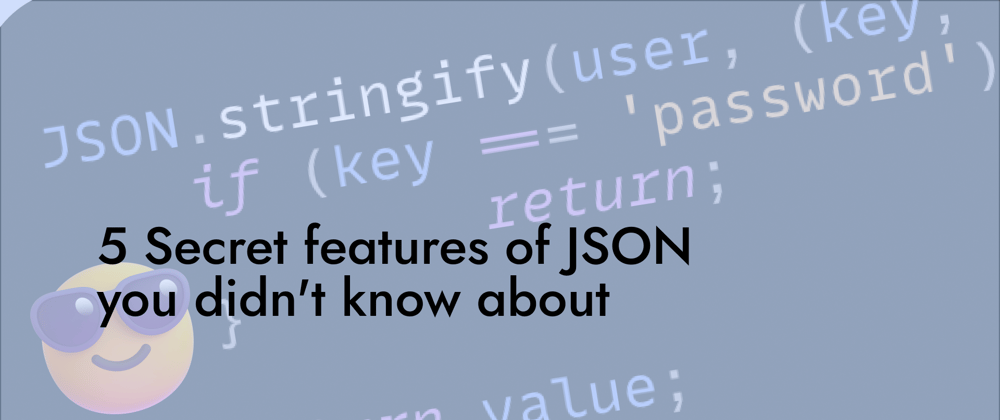 Cover image for 5 Secret features of JSON in JavaScript you didn't know about 🤯