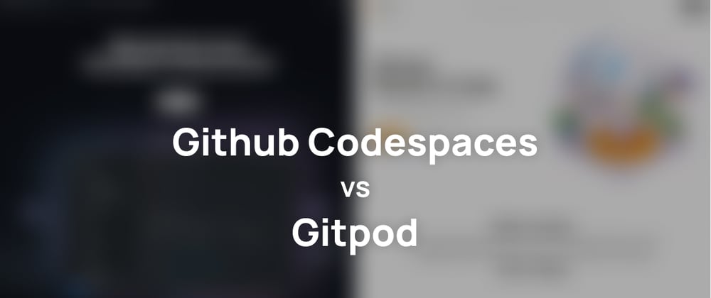Cover image for Github Codespaces vs. Gitpod: Choosing the Best Online Code Editor