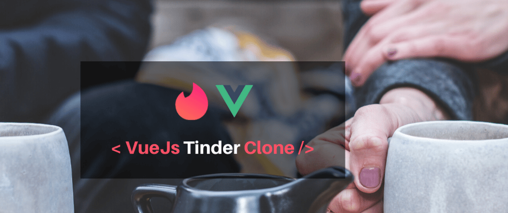 Cover image for How to Build a Dating Site with VueJs (Tinder Clone)