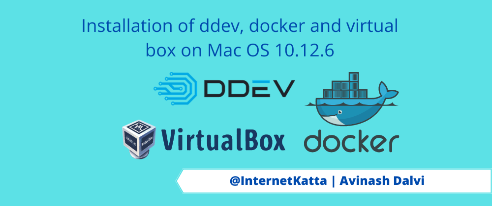 Cover image for Installation of ddev, docker and virtual box on Mac OS 10.12.6
