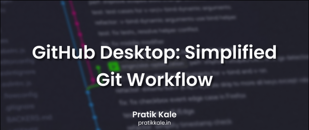 Cover image for GitHub Desktop: Simplified Git Workflow