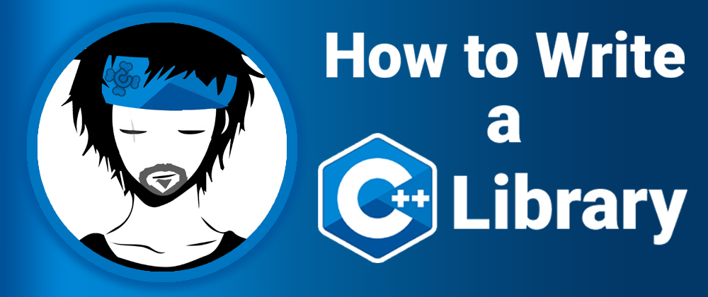 Cover image for How to Write a C++ Library