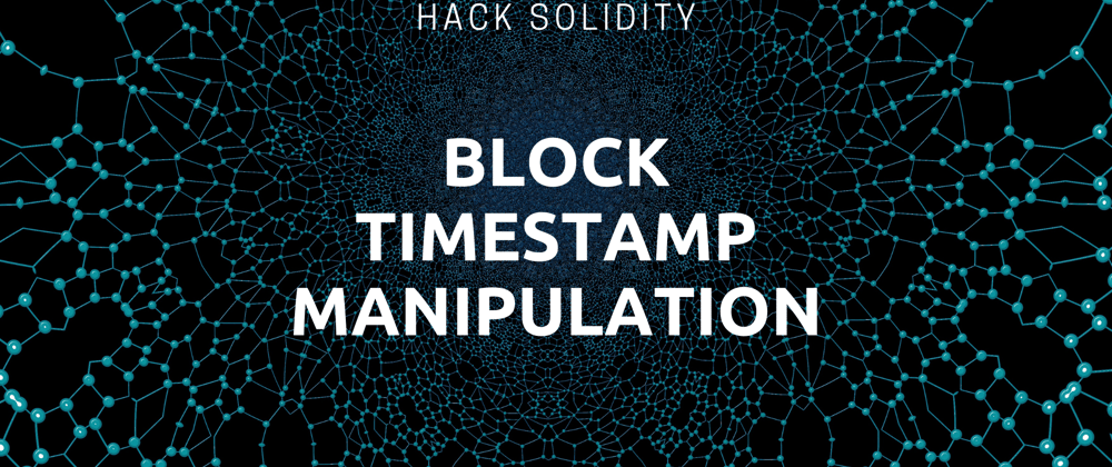 Cover image for Hack Solidity: Block Timestamp Manipulation