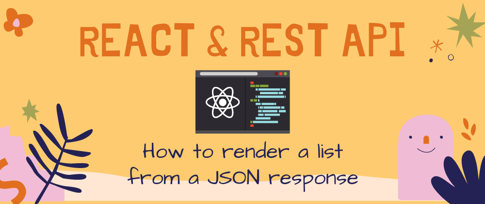Cover image for React & REST API: How to render a list from a JSON response