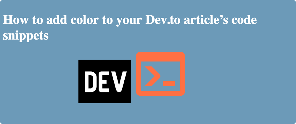Cover image for How to add color to your Dev.to article’s code snippets