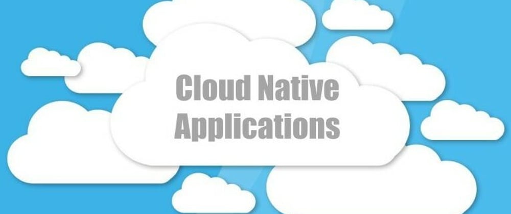 Cover image for What are Cloud Native Applications?