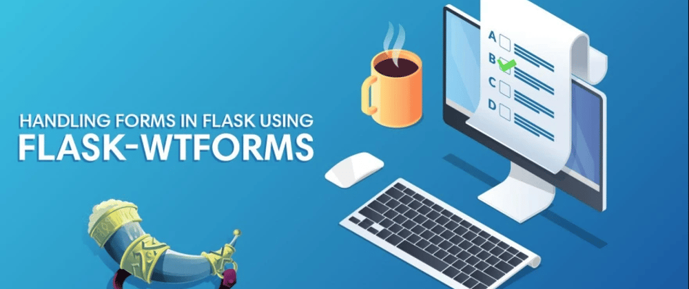 Cover image for Form Handling in Flask: Unleashing the Power of Flask-WTF