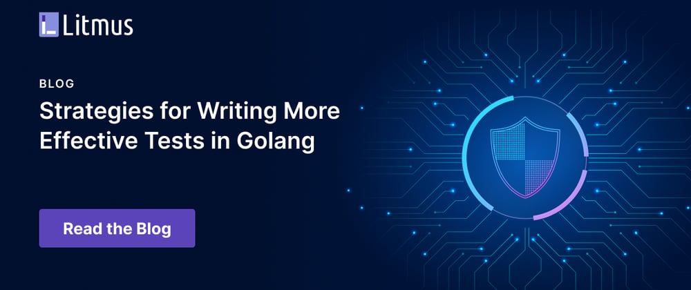 Strategies for Writing More Effective Tests in Golang