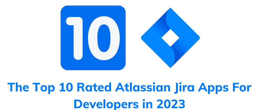 Cover image for The Best Jira Integrations Recommended By Developers in 2023