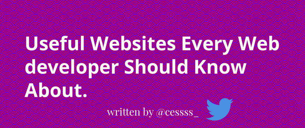 Cover image for Useful Websites Every Web developer Should Know About.
