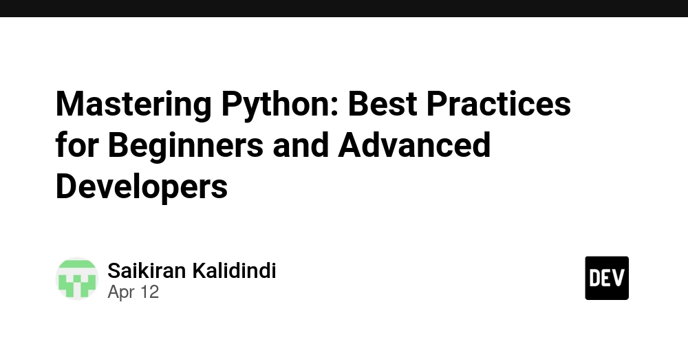 Mastering Python: Best Practices for Beginners and Advanced Developers ...