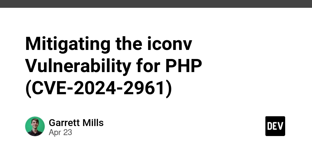 Mitigating the iconv Vulnerability for PHP (CVE-2024-2961) - DEV Community