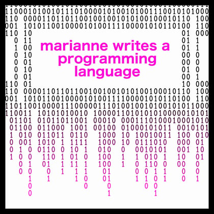 Marianne Writes a Programming Language