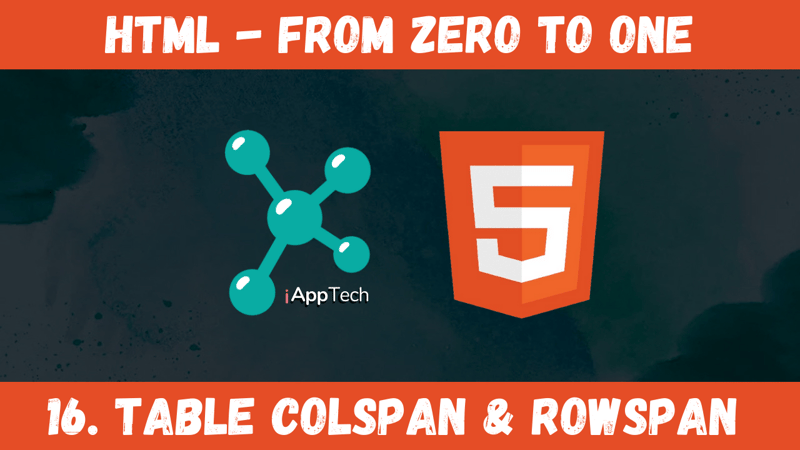 HTML – 16. Table Colspan & Rowspan | iAppTech.id