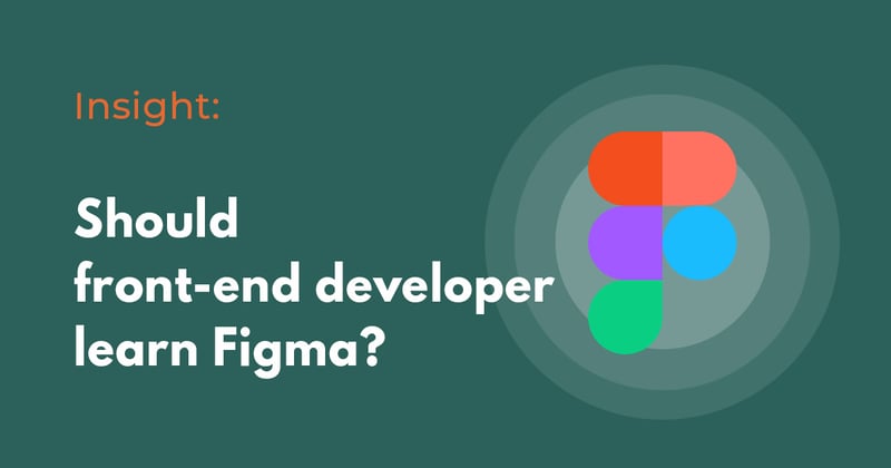 Should Front-end developers learn Figma?