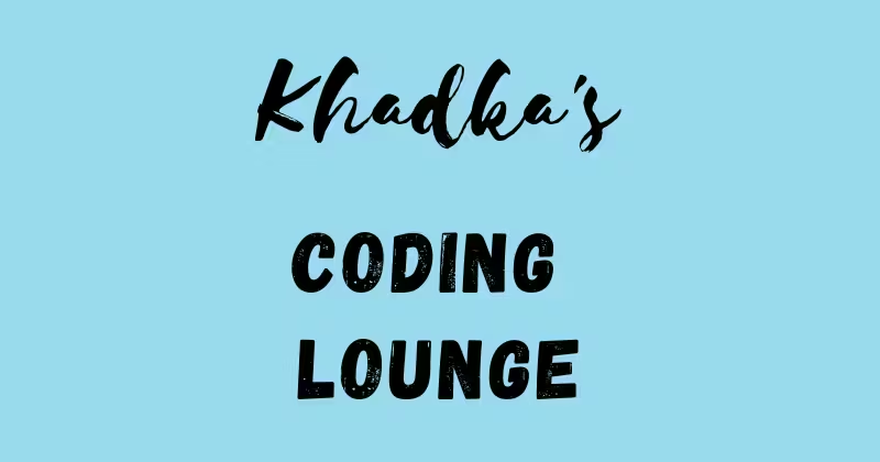 Like, Share and Follow Khadka's Coding Lounge