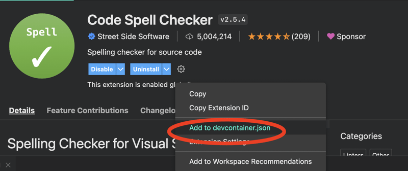 Extension called Code Spell Checker. Click the gear icon, there is an option that says add to devcontainer.json