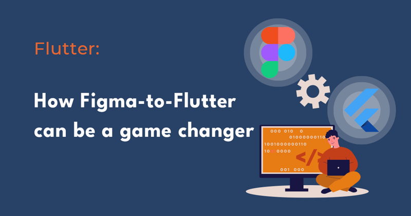 How Figma-to-Flutter Automation Can Change your Frontend Environment