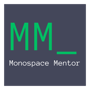 Monospace Mentor profile image